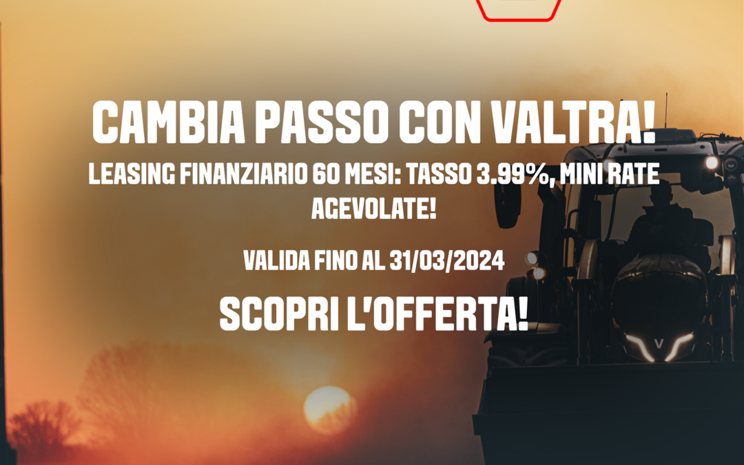 CAMBIA PASSO CON VALTRA! FINANZIAMENTO AGGEVOLATO